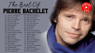 Les Meilleurs Chansons de Pierre Bachelet - Pierre Bachelet Best Of 2021- Pierre Bachelet Full Album