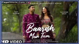 Neha Kakkar, Rohanpreet: Baarish Mein Tum | Gauahar K, Zaid D | Showkidd, Harsh, Samay | Bhushan