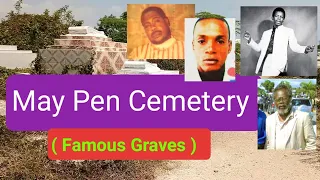 May Pen Cemetery ( Finding famous graves)