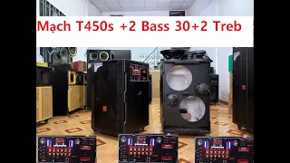 Mạch loa kéo T450s 450w và 2 bass 30 +2 treb 450 loa công suất lớn 0934005351