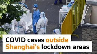 Shanghai reports new COVID cases outside lockdown areas