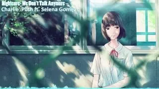 Nightcore- We Don't Talk Anymore ft. Selena Gomez (Charlie Puth)