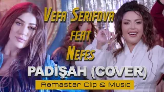 Vefa Şerifova & Nefes  Padişah  - Remaster Music & Clip Turkish Mashup 2022