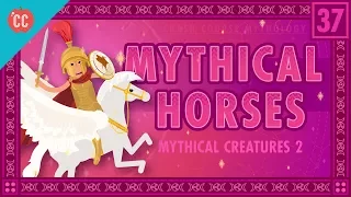 Mythical Horses: Crash Course World Mythology #37