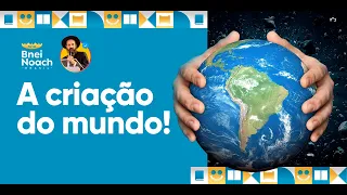 A CRIAÇÃO DO MUNDO, DESDE O PRINCÍPIO!