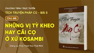 🔴[TRỰC TIẾP] Chủ đề: "Những vị Tỳ kheo hay cãi cọ ở xứ Kosambi" | Tích truyện Pháp cú - Bài 5