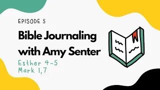 EPISODE 5 ✨ Bible Journaling with Amy ✍️ Esther 4-5 and Mark 1, 7