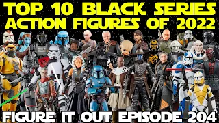 Top 10 Star Wars Black Series Action Figures of 2022 - Figure It Out Ep. 204
