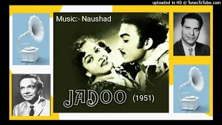 Jadoo (1951) - Nadaan Mohabbat Walon Ke Armaan Badalte Rehte (Lata). Lyrics - Shakeel Badayuni.