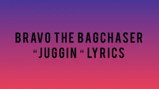 Bravo the Bagchaser- Juggin lyrics