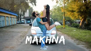 Makhna | Dance Cover | Tejasman Talukdar & Priyakshi Gogoi