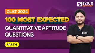 100 Most Expected Qns (Part 4) | CLAT 2024 Quantitative Aptitude | Must Attend Session