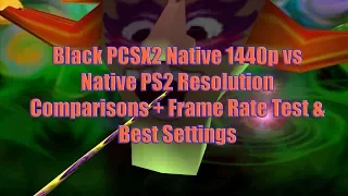 Black PCSX2 Native 1440p vs Native PS2 Resolution Comparisons + Frame Rate Test