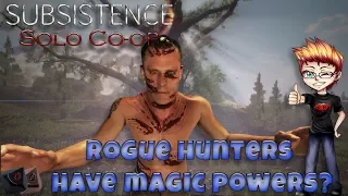 Subsistence Season 3 Solo co-op - Do rogue hunters have magic powers?