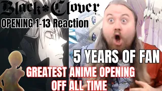 Black Clover Opening 1-13 Reaction 5 YEARS OF FAN GREATEST ANIME OPENING OFF ALL TIME COMPILATION