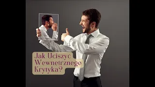 Jak Uciszyć Wewnętrznego Krytyka?