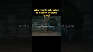 Why Was Enoch Taken To Heaven Without Dying