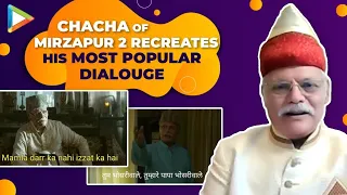 Mirzapur's famous CHACHA aka Hemant Kapadiya: "Mamla DARR ka nahi IZZAT ka hain, ye line..."