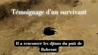 Partie 2 - Le témoignage : sa rencontre avec les démons du puit de Bahrout