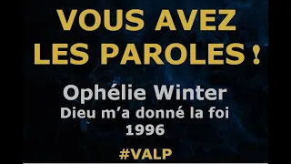Ophélie Winter -  Dieu m'a donné la foi -  Paroles lyrics -  VALP