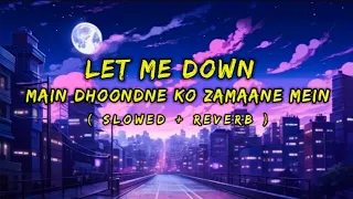 Let Me Down Slowly x Main Dhoondne Ko Zamaane Mein (Gravero Mashup) | Full Version