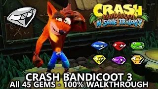 Crash Bandicoot 3 (N.Sane Trilogy) - 105% Full Game Walkthrough - All 45 Gems (Colored & Clear Gems)