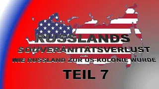 Russlands Souveränitätsverlust oder Wie Russland zur US Kolonie wurde - Teil 7