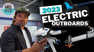 Electric outboards! Confused about the options, Sail hub show's you whats on offer.