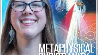 Metaphysical Christianity | Katy Valentine