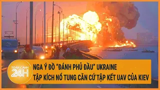 Nga ý đồ “đánh phủ đầu” Ukraine, tập kích nổ tung căn cứ tập kết UAV của Kiev