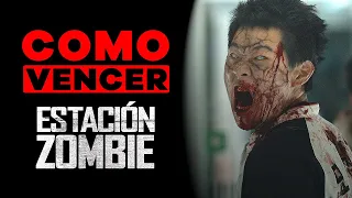 COMO VENCER: ESTACIÓN ZOMBIE (TRAIN TO BUSAN)