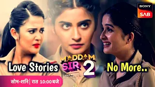 Love 💕Stories No More..❌😲 In Maddam Sir | The End Kar Diya |