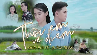 Thôi Em Về Đi Em - Khưu Huy Vũ ft Quỳnh Trang (Sáng Tác Mới Ns Cao Nhật Minh)