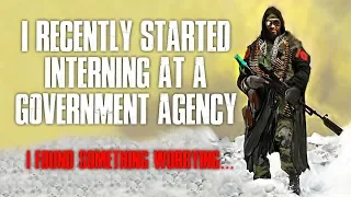 "I Recently Started Interning At A Government Agency, I Found Something Worrying" Creepypasta