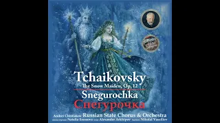 Tchaikovsky: The Snow Maiden (Sneguroshka) Op. 12 (1873) Melodrama (Мелодрама) Allegro vivo.