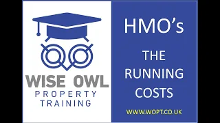 HMO's The TRUE Running Costs - MUST WATCH VID - UK Property Investment - Wise Owl Property Training