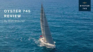 Oyster 745 Review by Matthew Sheahan | Oyster Yachts