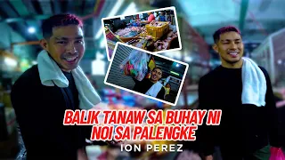 BALIK TANAW SA BUHAY NI NOI SA PALENGKE | Ion Perez