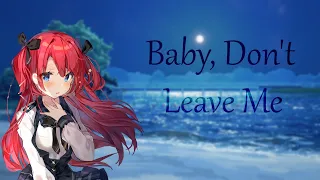Nightcore - Baby, Don't Leave Me