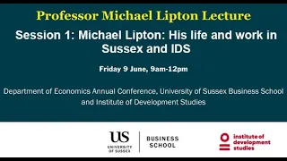Session 1: Michael Lipton: His life and work in Sussex and IDS