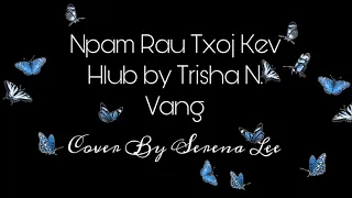 Npam Rau Txoj Kev Hlub by Trisha N. Vang (Cover by Serena Lee)