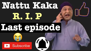 Nattu kaka last episode Ghanshyam nayak nahi rhe rip #nattukaka @Dfordehal