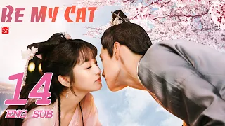 ENG SUB [Be My Cat] EP14 | Fantasy Costume Romantic Drama | starring: Tian Xi Wei, Kevin Xiao