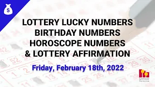 February 18th 2022 - Lottery Lucky Numbers, Birthday Numbers, Horoscope Numbers