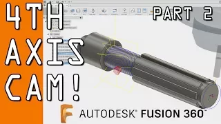 Fusion 360 4th Axis CAM Tutorial - Part 2  FF98