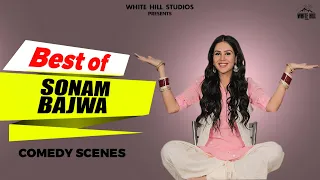 BEST OF SONAM BAJWA : Punjabi Comedy Scenes