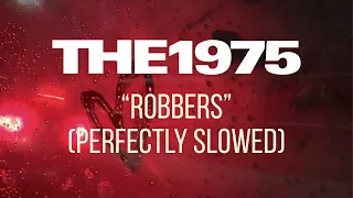The 1975 - Robbers (Perfectly Slowed)