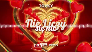 Topky - Nie liczy się nic (FONEZ REMIX)