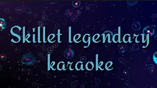 Skillet Legendary karaoke (background music) with lyrics / skillet Legendary karaoke