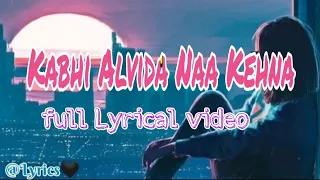 Kabhi Alvida Naa Kehna | Full Lyrical Video | Sonu Nigam, Alka Yagnik | Lyrics🖤